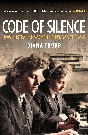 Code of Silence: How Australian women helped Win the War by Diana Thorp