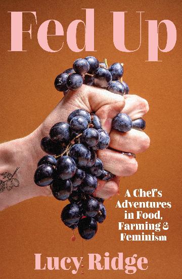 Fed Up :A Chef’s Adventures in Food, Farming and Feminism