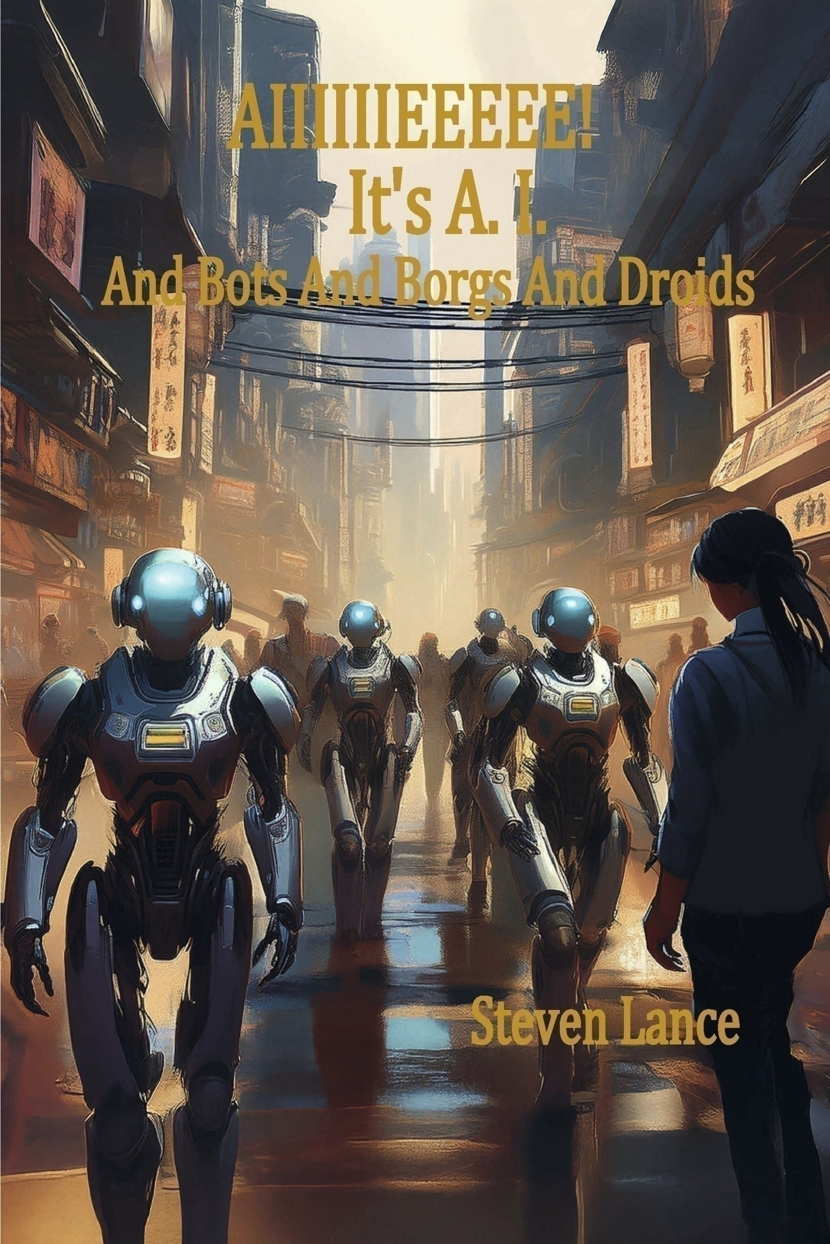 AIIIIIIEEEEE! It's A.I. And Bots And Borgs And Droids