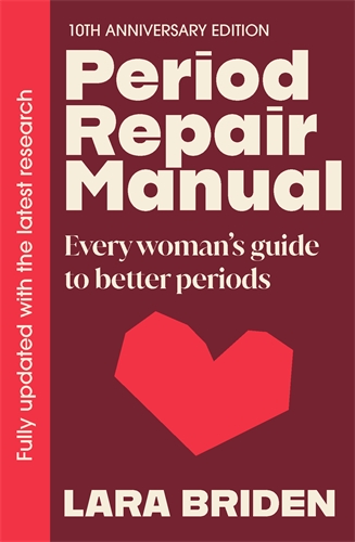 Period Repair Manual Every womanâs guide to better periods