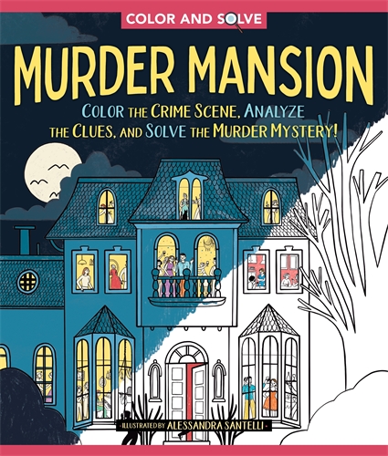 Color and Solve: Murder Mansion Color the Crime Scene and Solve the Murder Mystery!