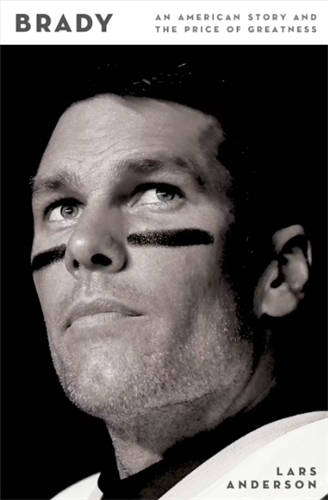 Brady An American Story and the Price of Greatness