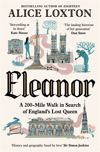 Eleanor A 200-Mile Walk in Search of England's Lost Queen