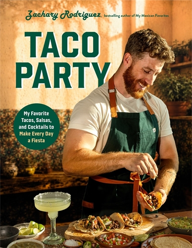 Taco Party My Favorite Tacos, Salsas, and Cocktails to Make Every Day a Fiesta