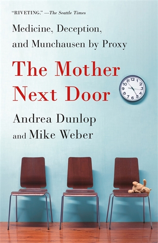 The Mother Next Door Medicine, Deception, and Munchausen by Proxy