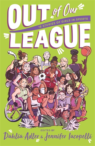 Out of Our League 16 Stories of Girls in Sports