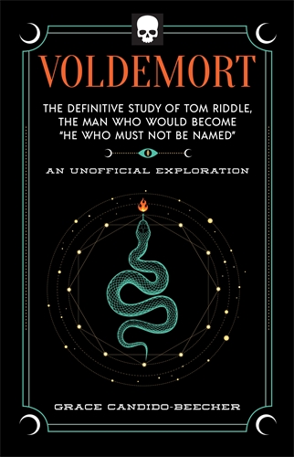 Voldemort The Definitive Study of Tom Riddleâthe Man Who Would Become "He Who Must Not Be Named"