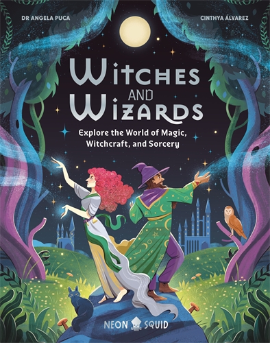 Witches And Wizards Explore the World of Magic, Witchcraft, and Sorcery