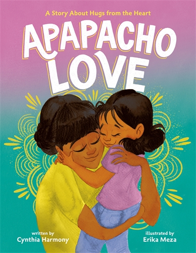 Apapacho Love A Story About Hugs from the Heart
