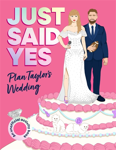 Just Said Yes: Plan Taylor's Wedding, an Unofficial Activity Book