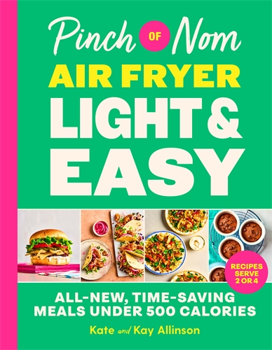 Pinch of Nom Air Fryer Light & Easy All-New, Time-Saving Meals Under 500 Calories