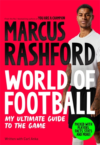 Marcus Rashford: World of Football My Ultimate Guide to the Game