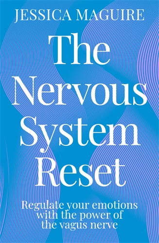 The Nervous System Reset Heal Trauma, Resolve Chronic Stress and Pain, and Regulate Your Emotions with the Power of the Vagus Nerve