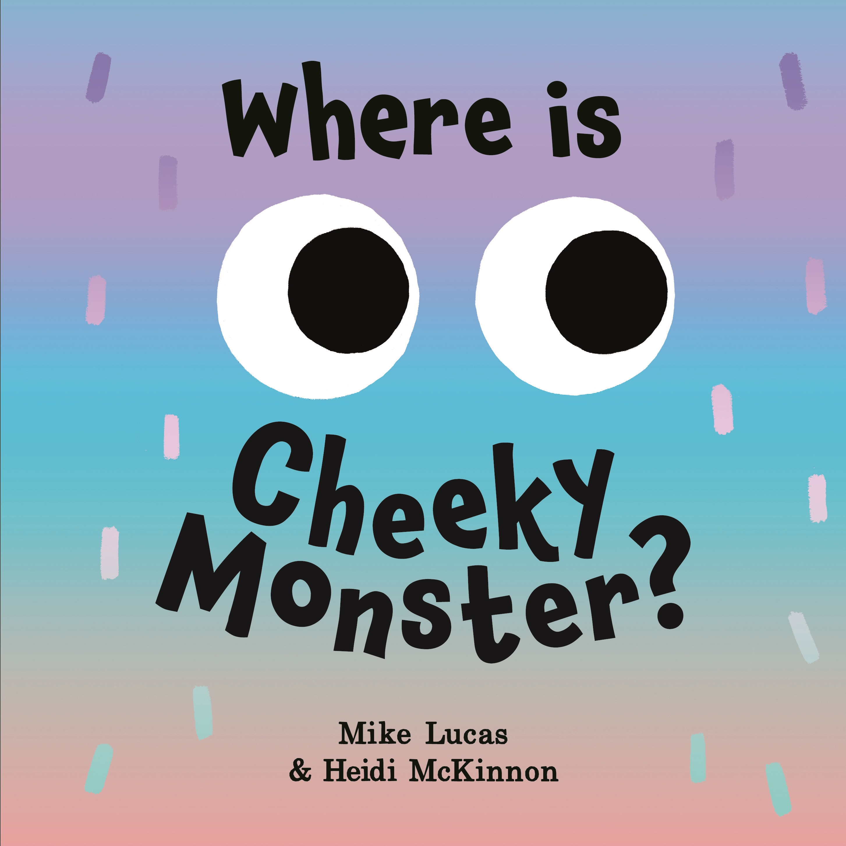 Where is Cheeky Monster by Mike Lucas, Illustrated by Heidi McKinnon