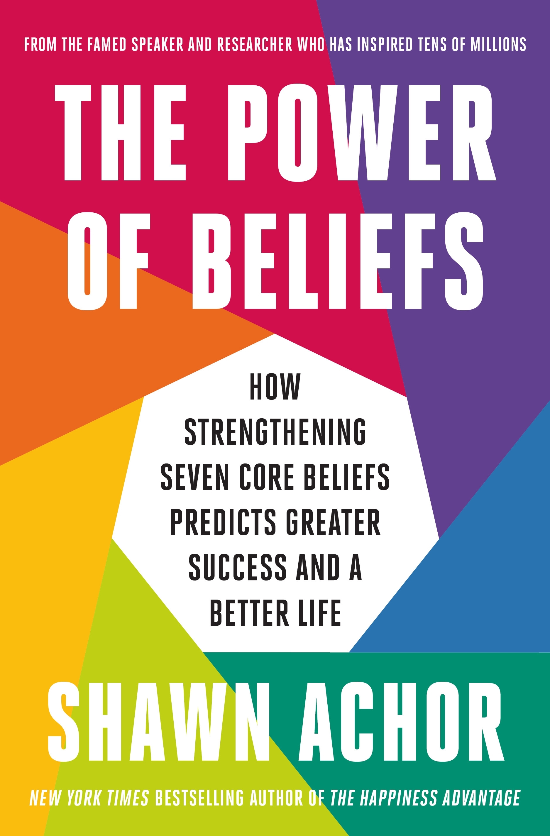 The Power of Beliefs How Strengthening Seven Core Beliefs Predicts Greater Success and a Better Life
