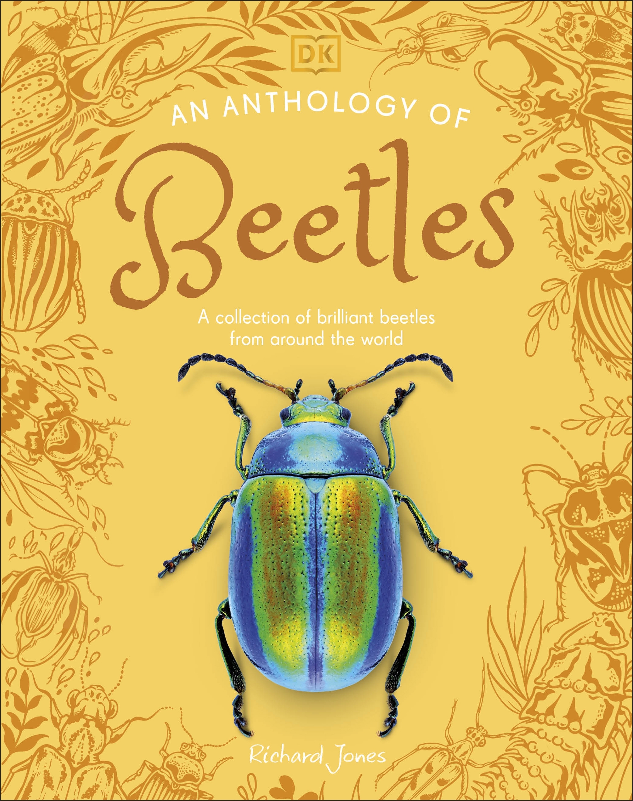 An Anthology of Beetles A Collection of Brilliant Beetles from Around the World