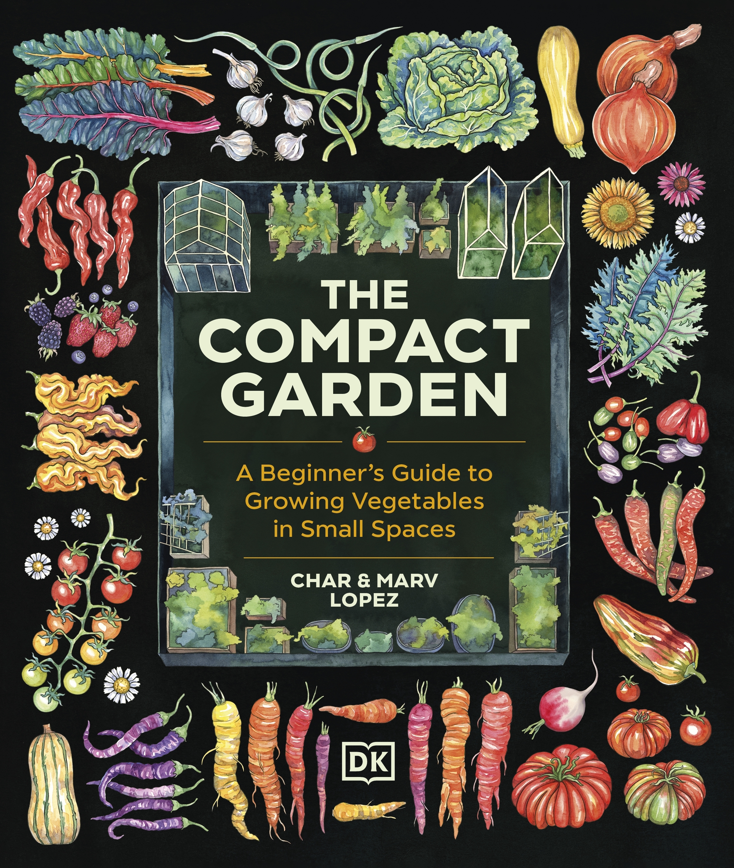The Compact Garden A Beginner's Guide to Growing Vegetables in Small Spaces