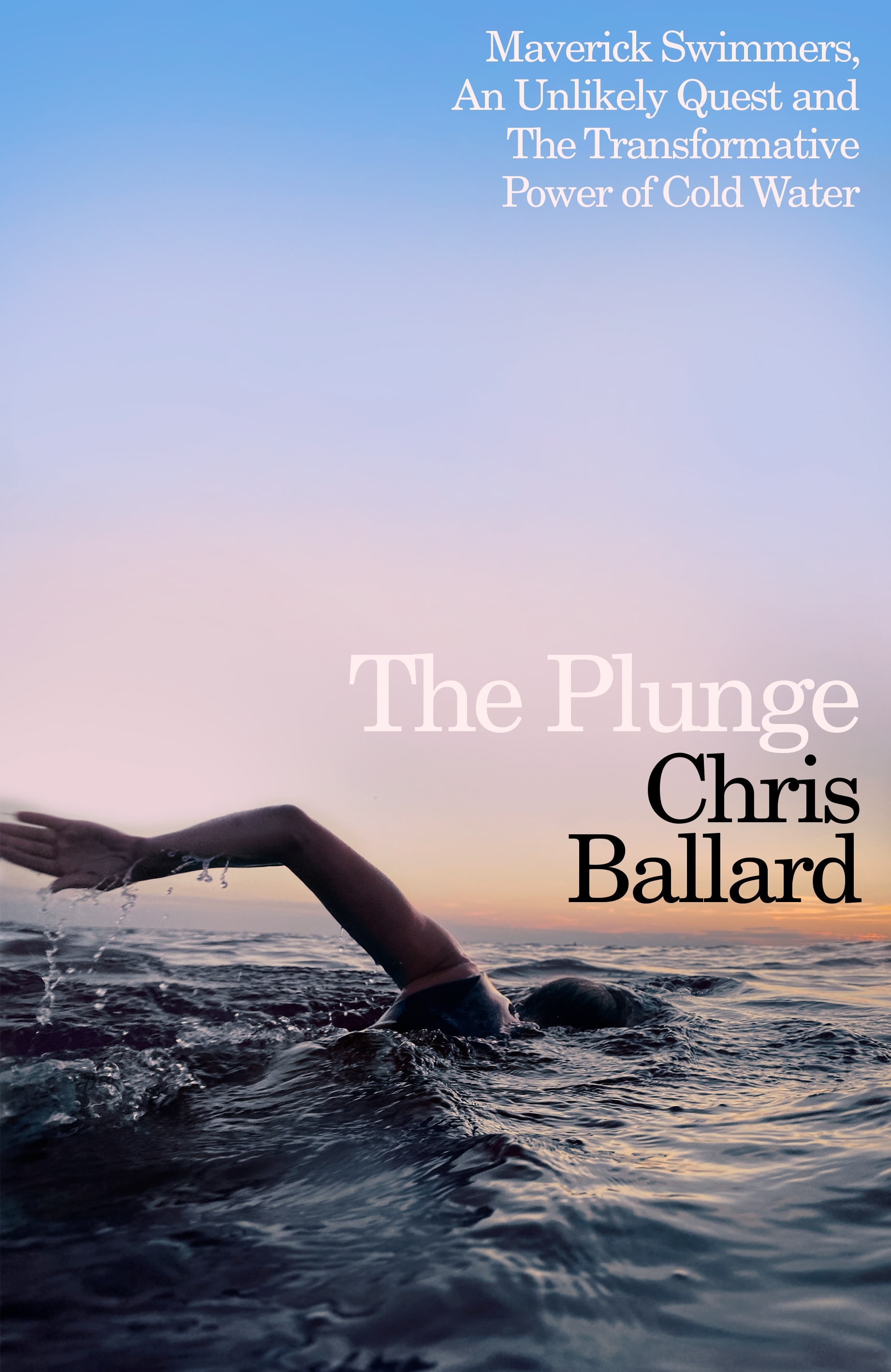 The Plunge Maverick Swimmers, An Unlikely Quest, and The Transformative Power of Cold Water