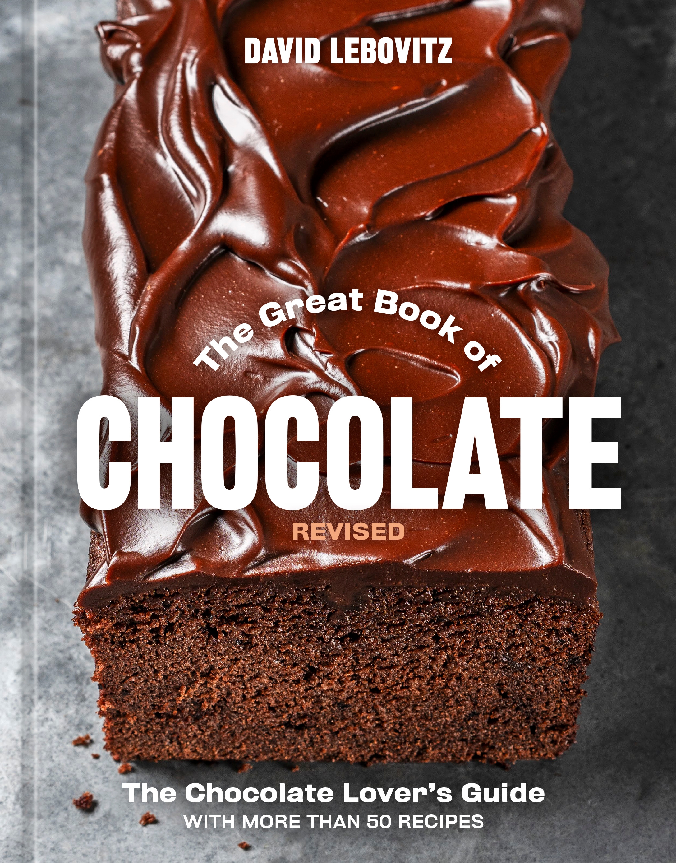 The Great Book of Chocolate, Revised The Chocolate Lover's Guide with More Than 50 Recipes [A Baking Cookbook]