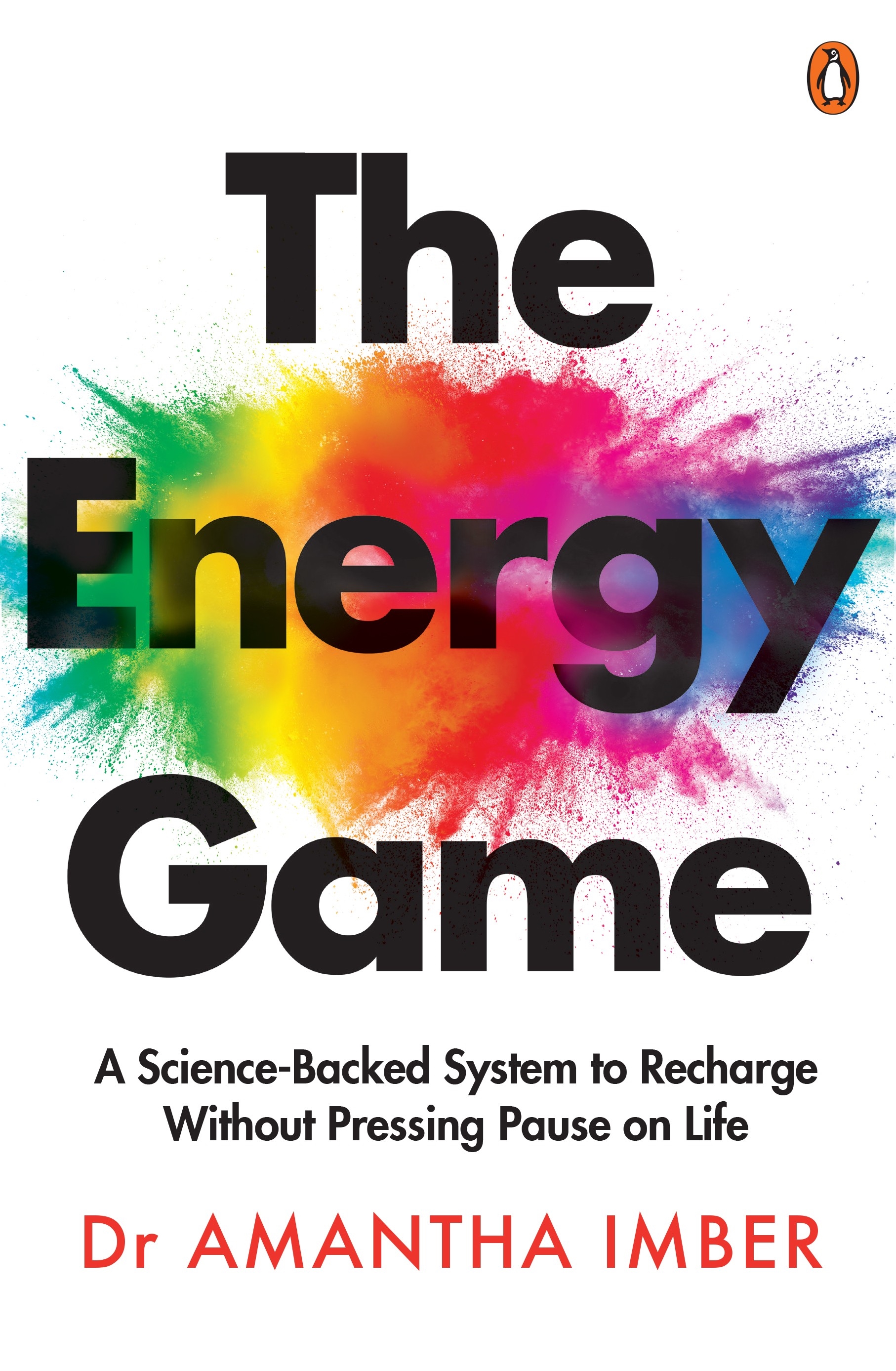 The Energy Game A Science-backed System to Recharge Without Pressing Pause on Life