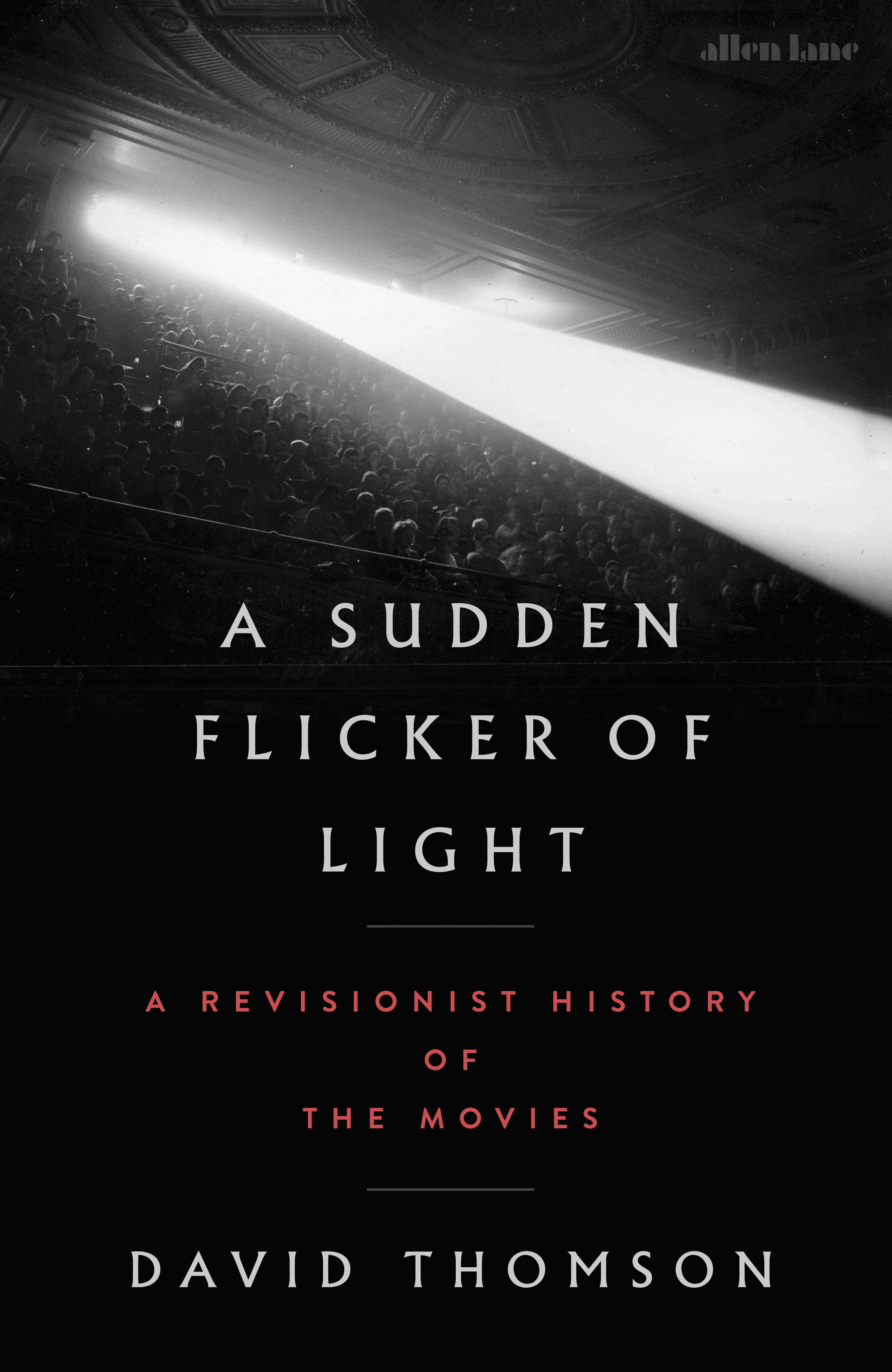 A Sudden Flicker of Light A Revisionist History of the Movies
