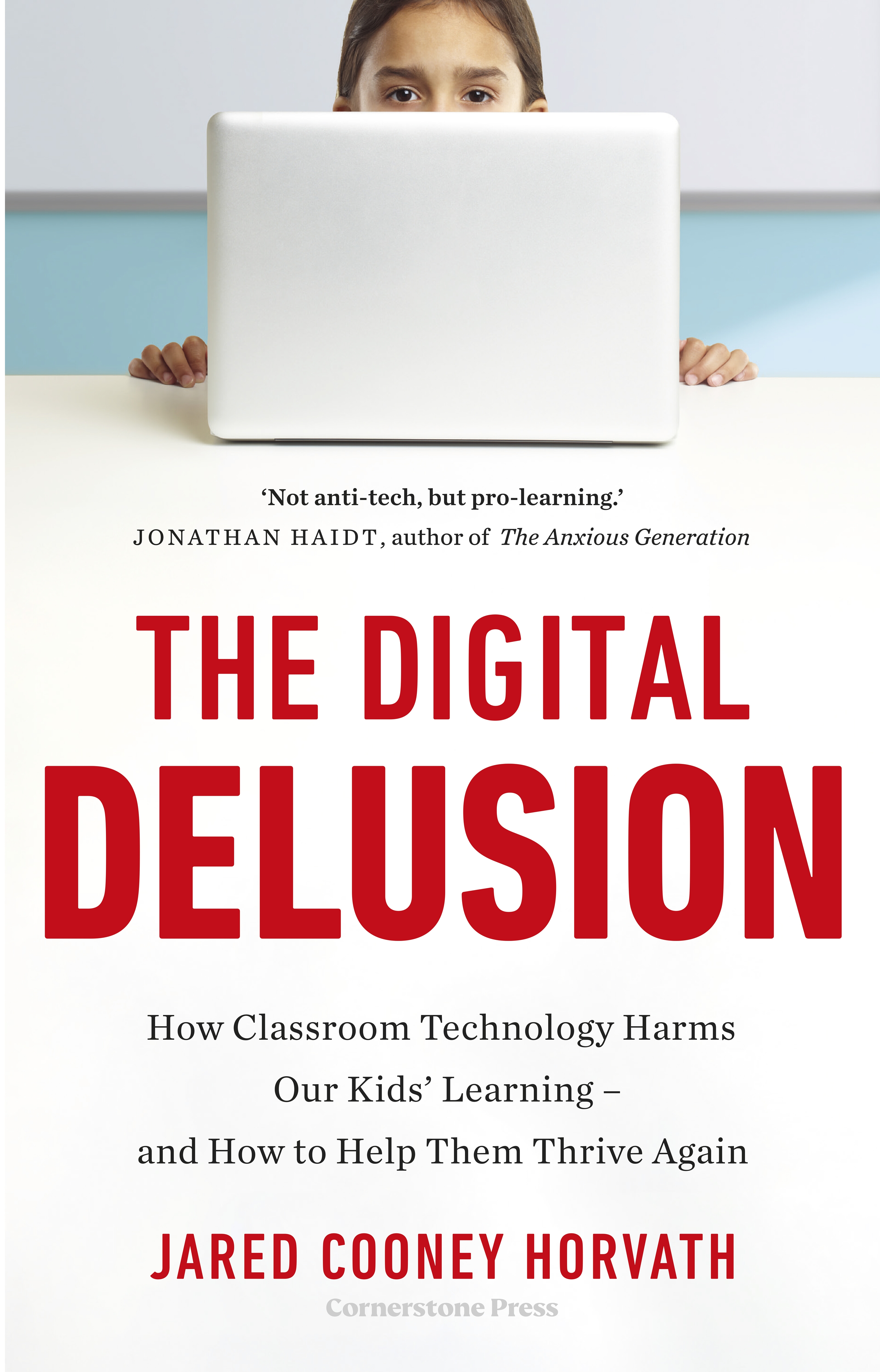 The Digital Delusion How Classroom Technology Harms Our Children's Learning - and How to Help Them Thrive Again