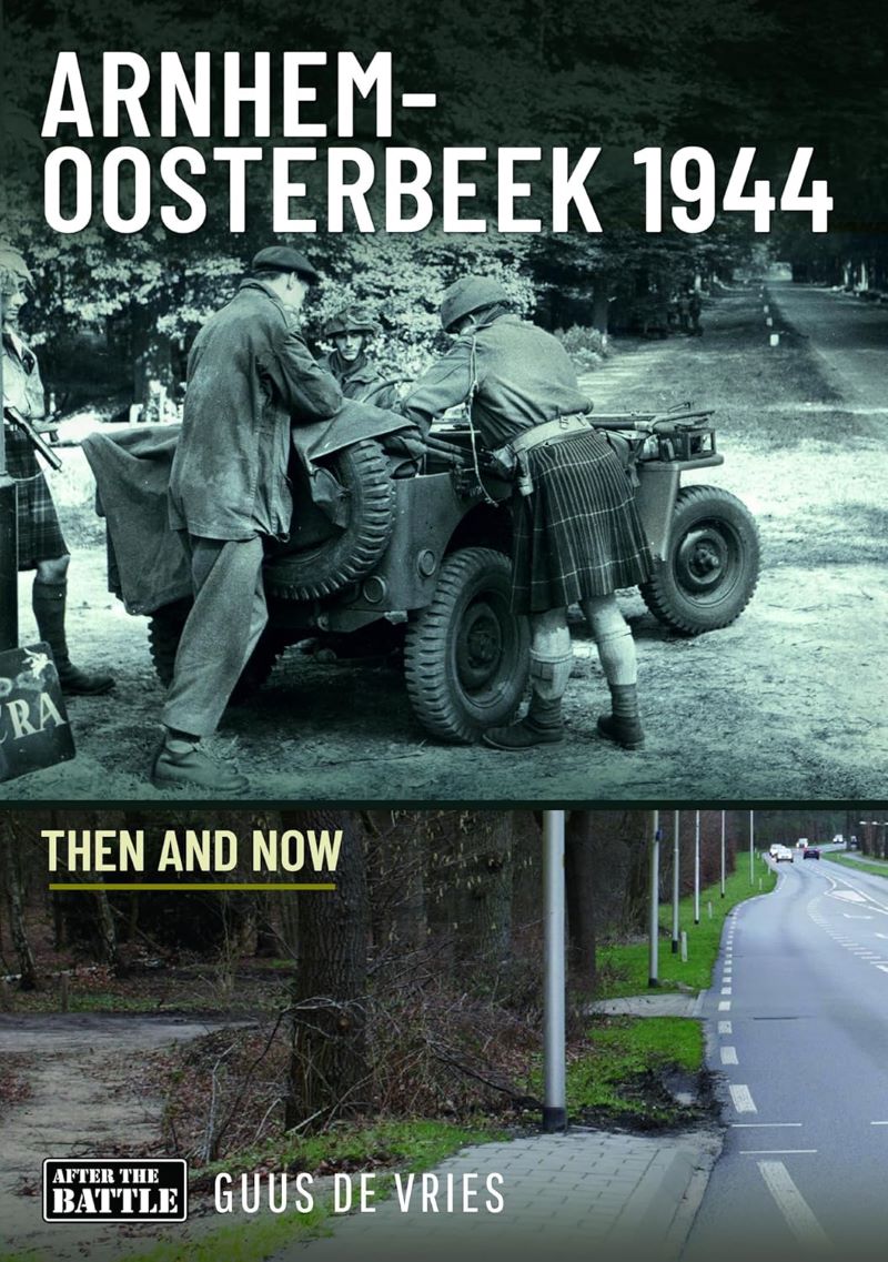 Arnhem-Oosterbeek 1944: Then and Now