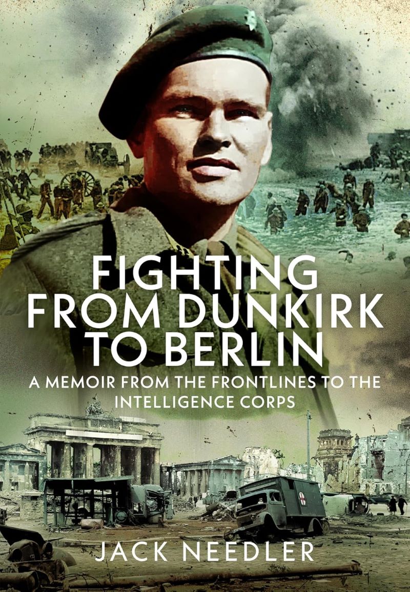 Fighting from Dunkirk to Berlin: A Memoir From the Frontlines to the Intelligence Corps