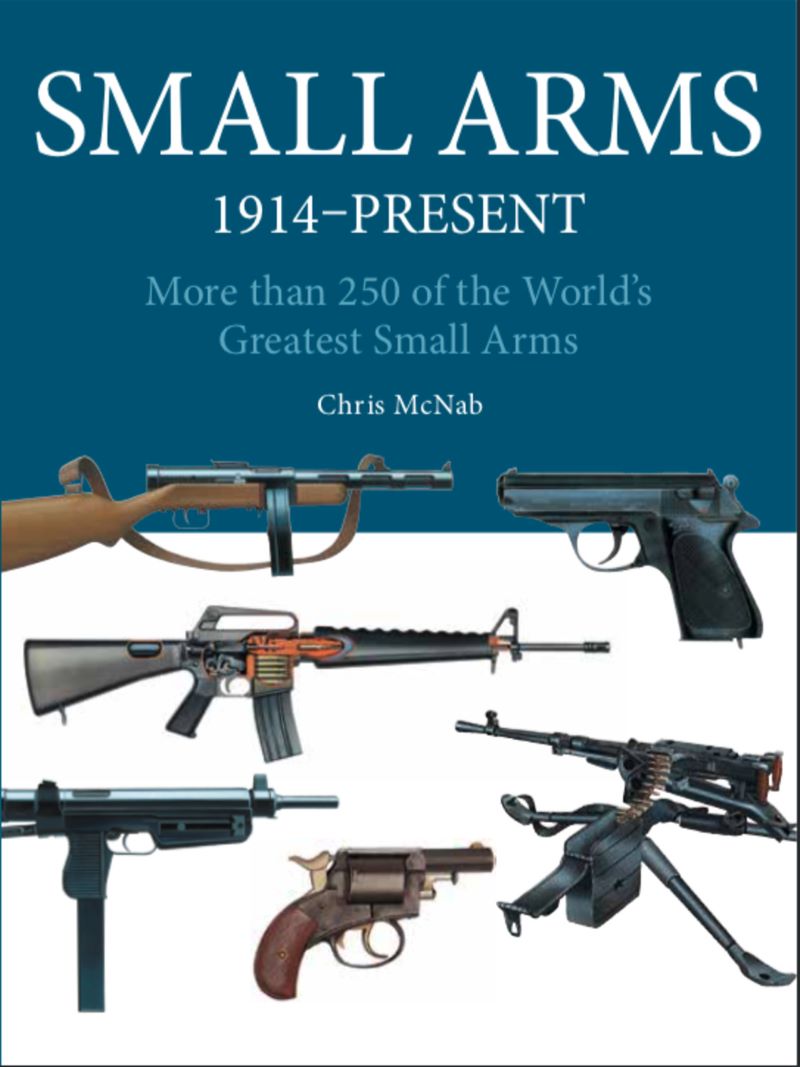 Small Arms: 300 of the World's Greatest Small Arms