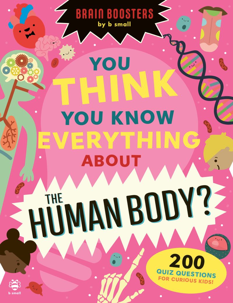 You Think You Know Everything About the Human Body?: 200 Quiz Questions for Curious Kids!