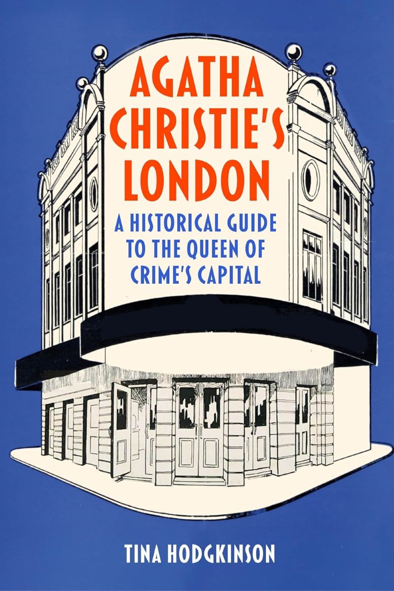 Agatha Christie's London: A Historical Guide to the Queen of Crime's Capital