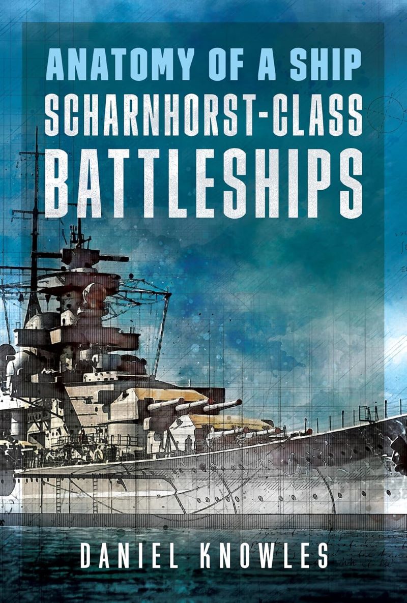 Anatomy of a Ship: Scharnhorst-Class Battleships
