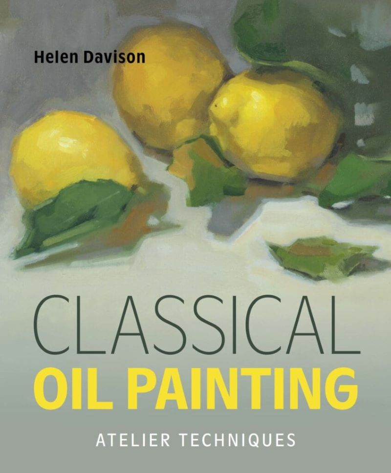 Classical Oil Painting: Atelier Techniques