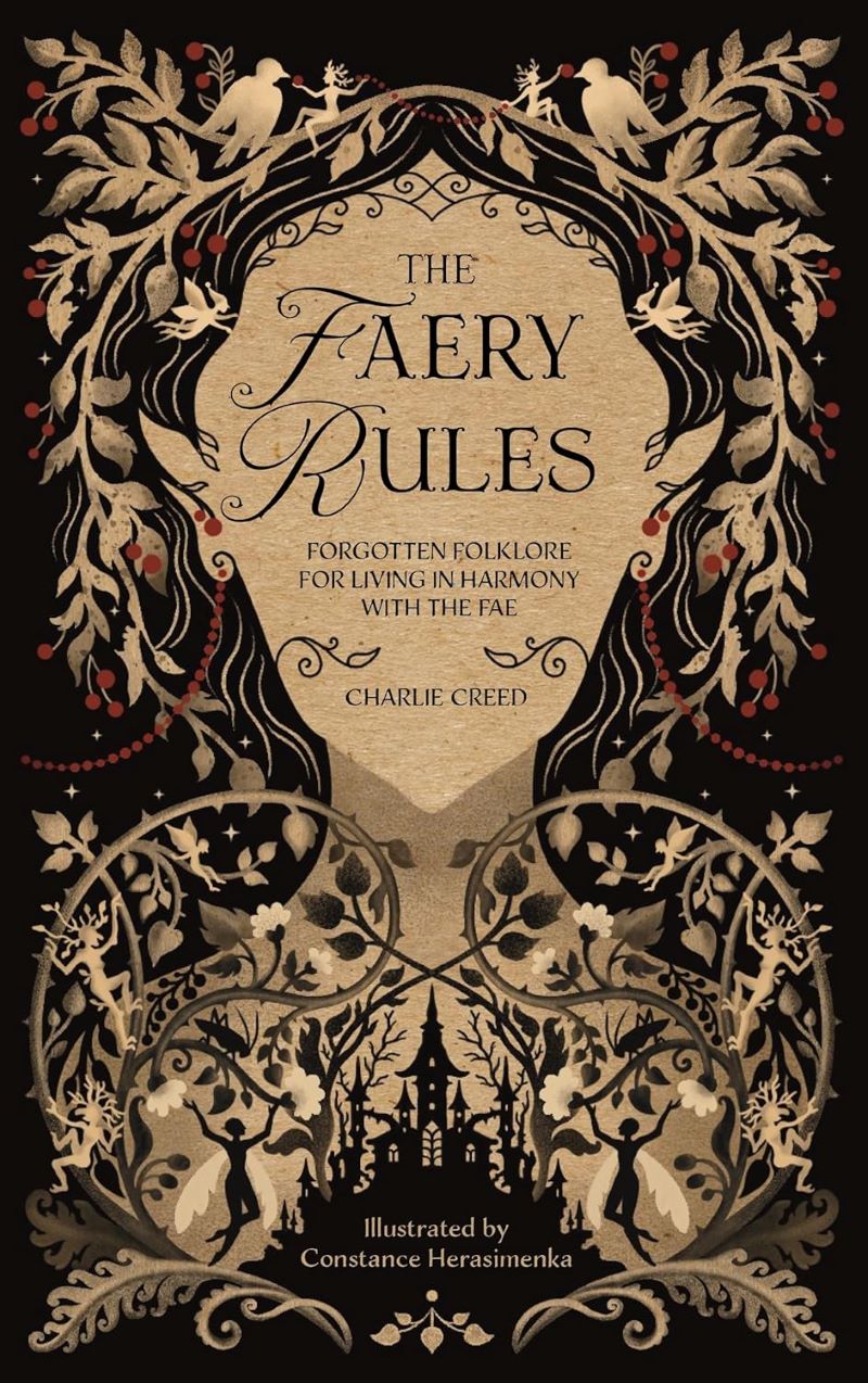 Faery Rules: Forgotten Folklore for Living in Harmony with the Fae