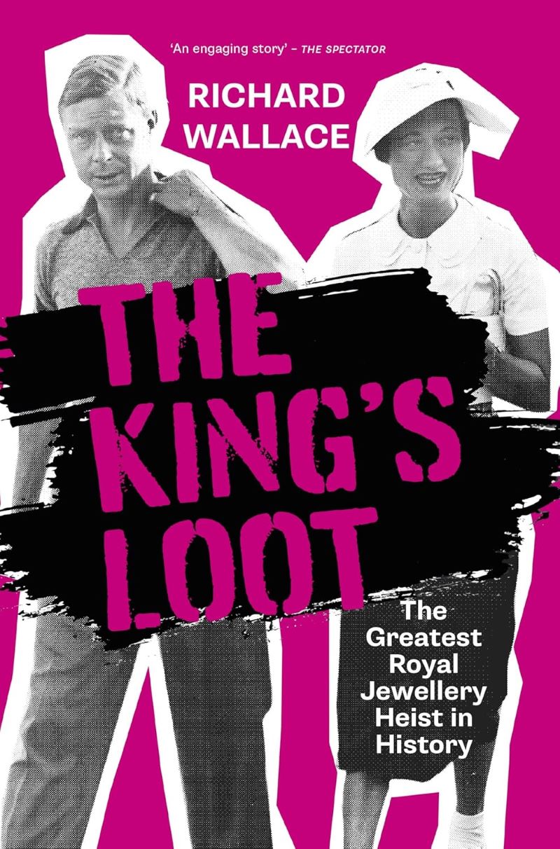 King's Loot: The Greatest Royal Jewellery Heist in History