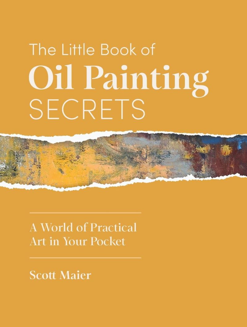 Little Book of Oil Painting Secrets: A World of Practical Art in Your Pocket