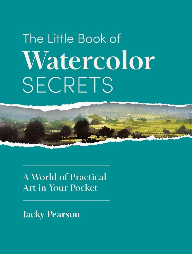 Little Book of Watercolor Secrets: A World of Practical Art in Your Pocket