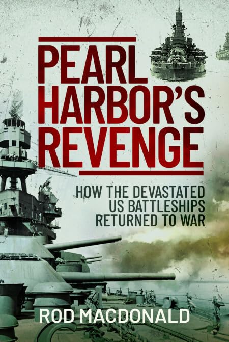 Pearl Harbor's Revenge: How Battleships Sunk or Damaged in 1941 Returned To War