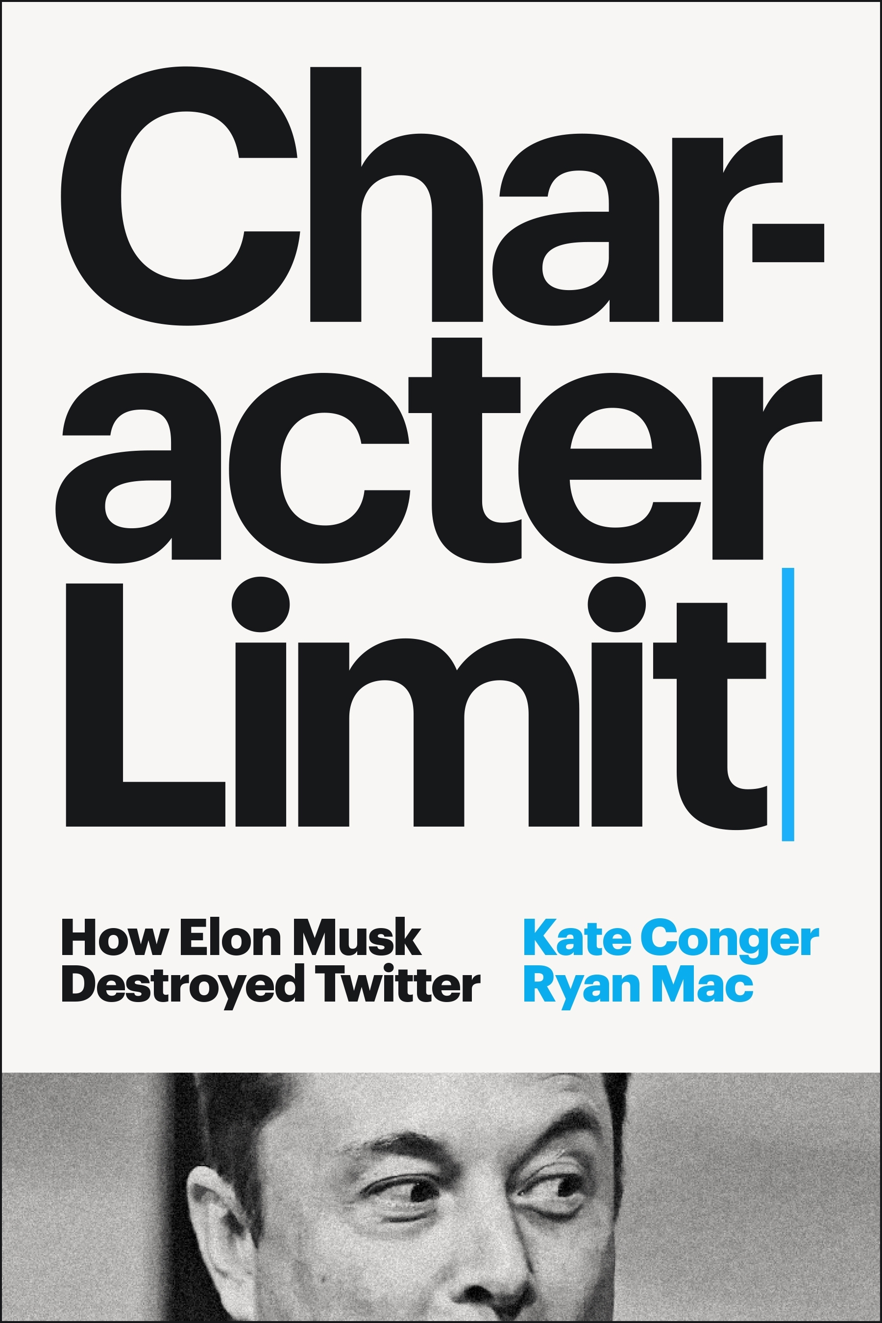 Character Limit by Kate Conger & Ryan Mac