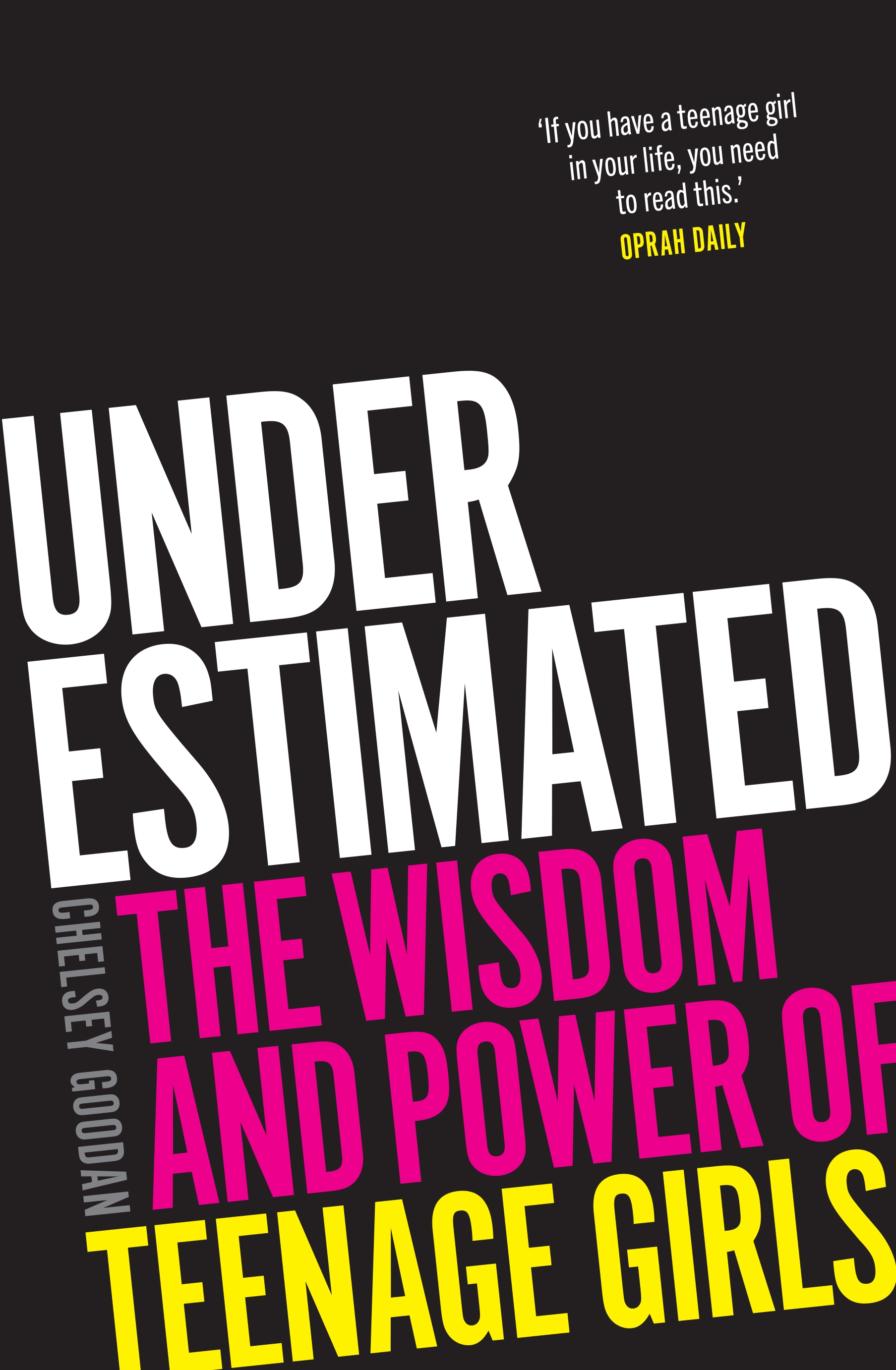 Underestimated: The wisdom and power of teenage girls by Chelsey Goodan