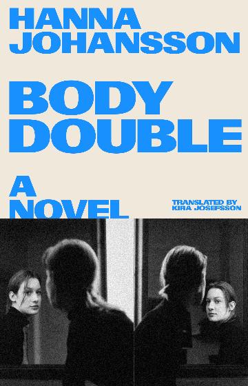 Body Double by Hanna Johansson