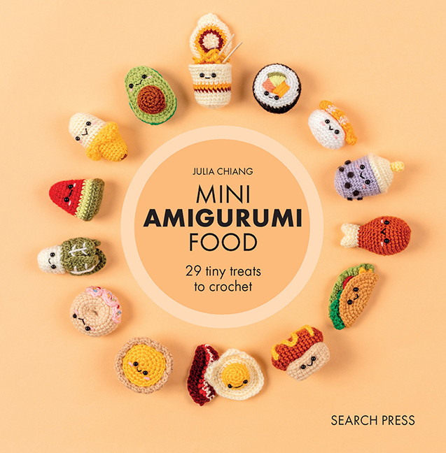 Mini Amigurumi Food 29 Tiny Treats to Crochet