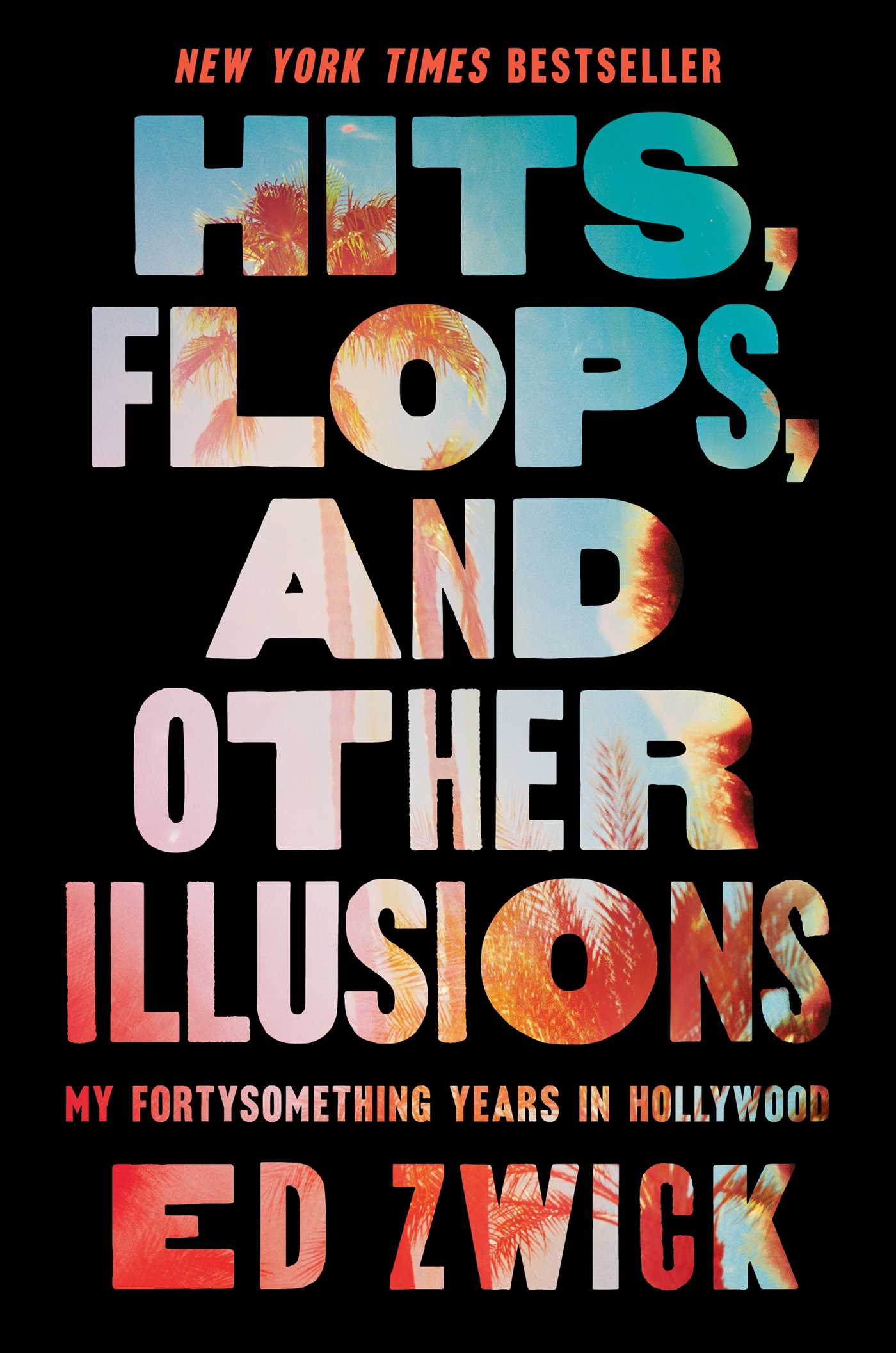 Hits, Flops and Other Illusions by Ed Zwick