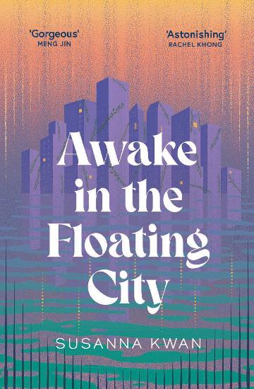 Awake in the Floating City by Susanna Kwan