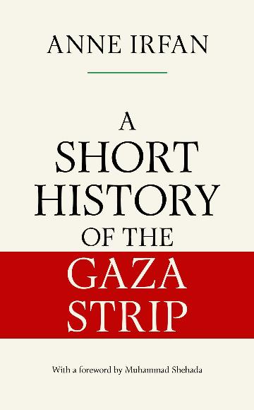 A Short History of the Gaza Strip by Anne Irfan