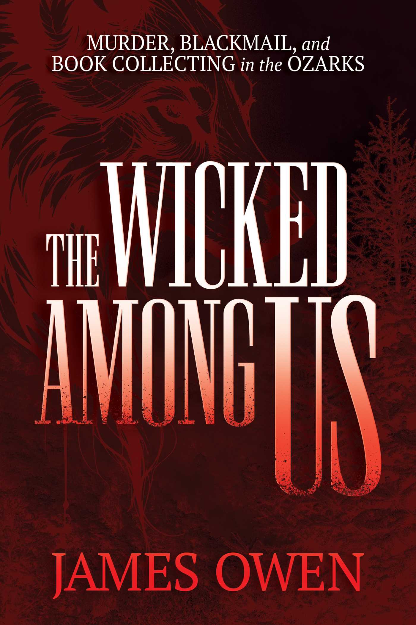 The Wicked Among Us Murder, Blackmail, and Book Collecting in the Ozarks