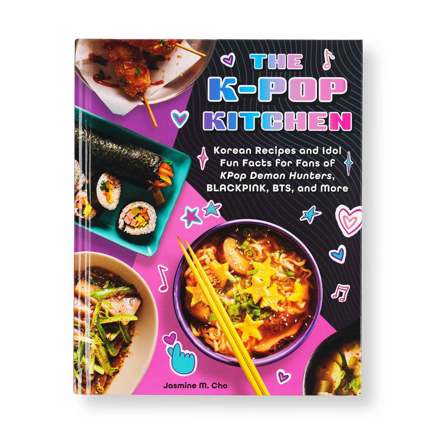 The K-pop Kitchen Korean Recipes and Idol Fun Facts for Fans of KPop Demon Hunters, BLACKPINK, BTS, and More