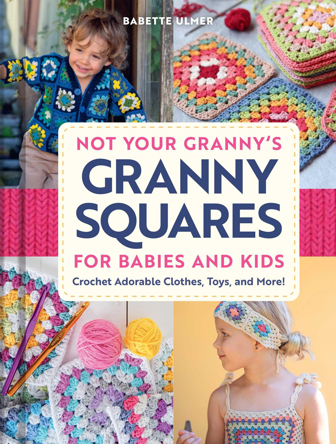 Not Your Granny's Granny Squares for Babies and Kids