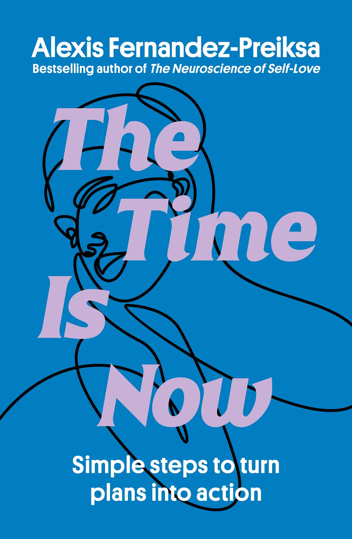 The Time Is Now Simple steps to turn plans into action