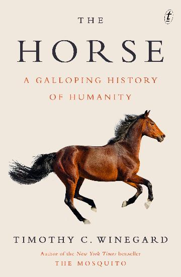 The Horse: A Galloping History of Humanity by Timothy Winegard